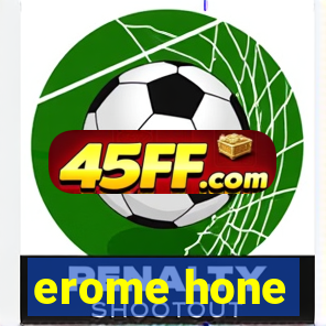 erome hone